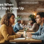 Responses When Someone Says Grow Up