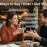 Ways to Say “I Didn’t Get You