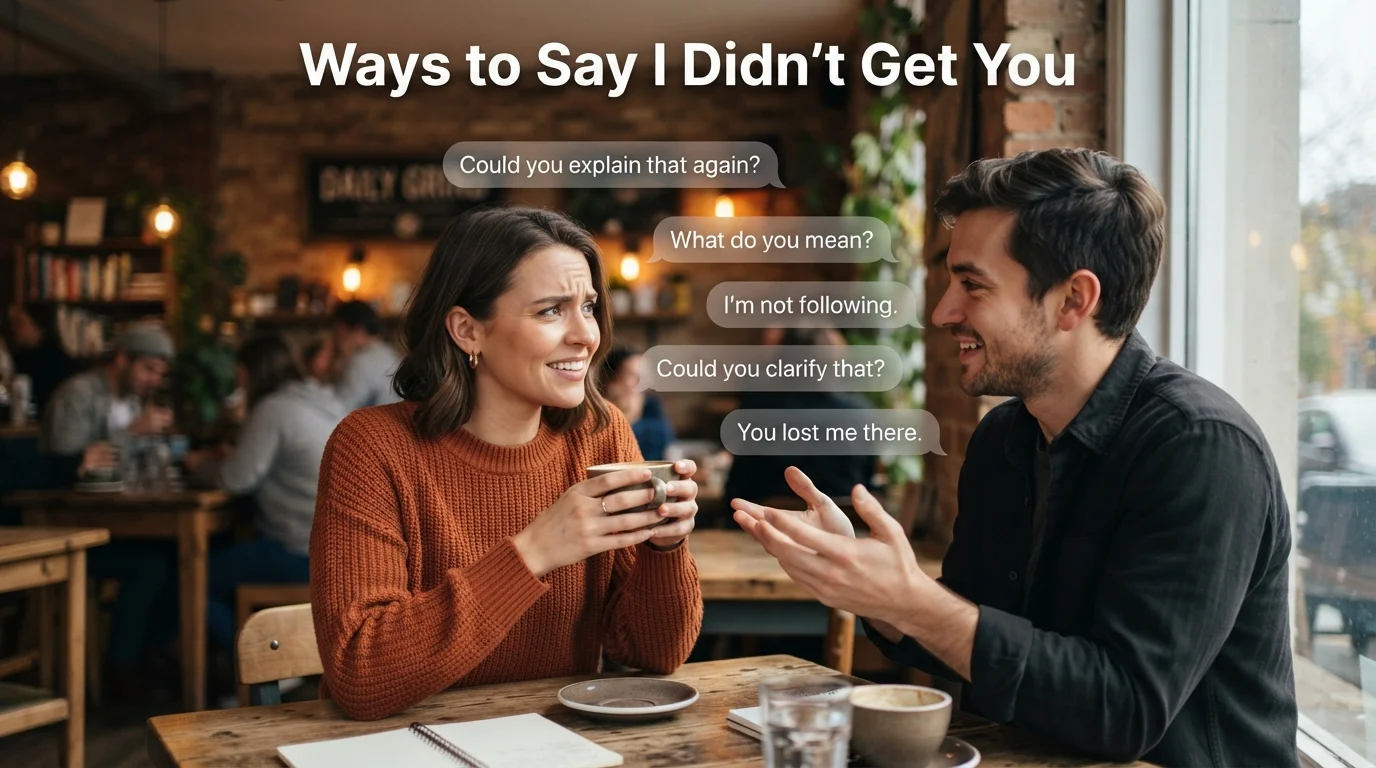 Ways to Say “I Didn’t Get You