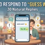 How to Respond to Guess What